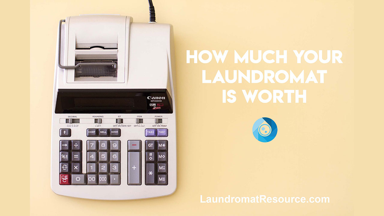 Selling Your Laundromat: How Much is My Laundromat Worth?