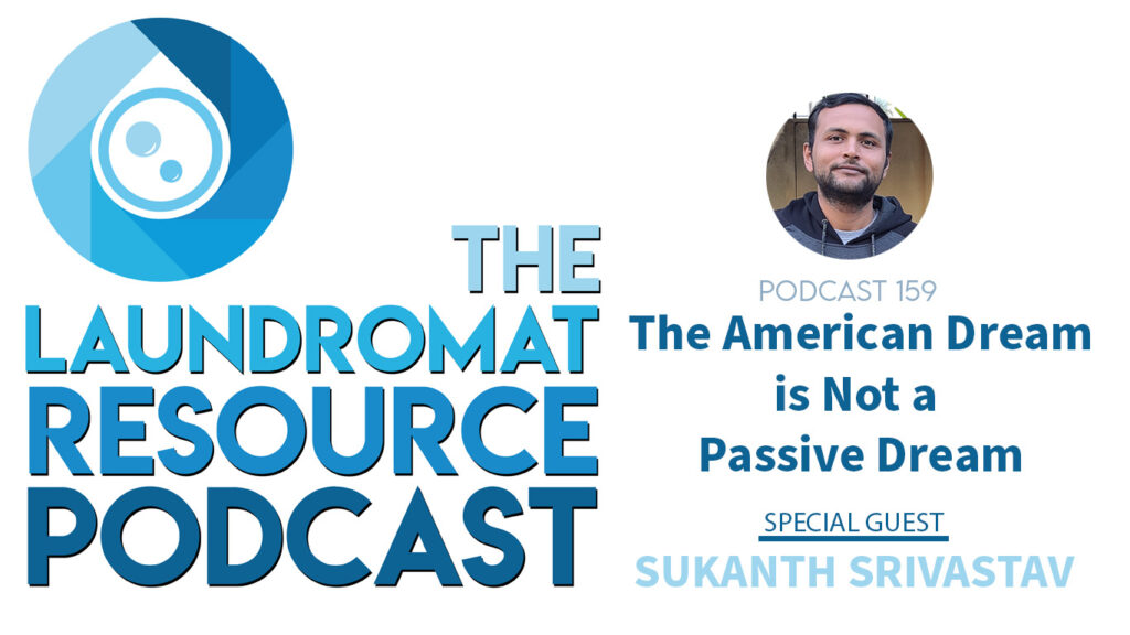 159. The American Dream is Not a Passive Dream with Sukanth Srivastav